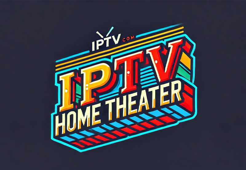 The Ultimate IPTV Setup for the Perfect Home Theater Experience