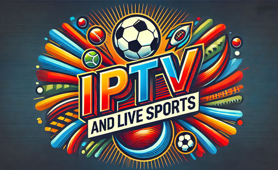 How IPTV is Changing the Way We Watch Live Sports