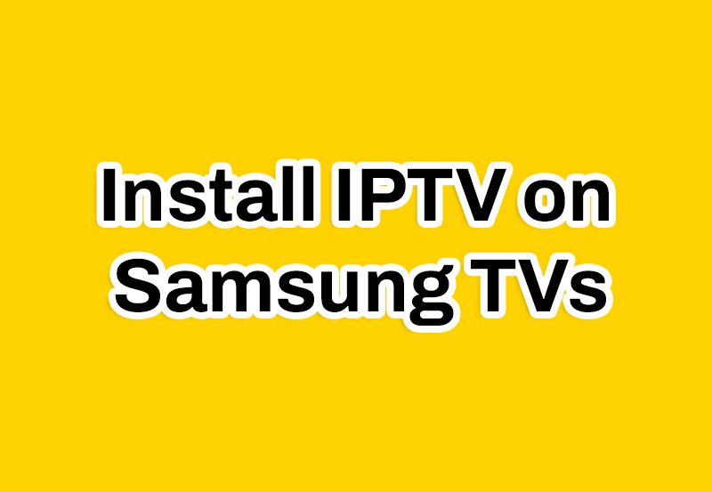 Install IPTV on Samsung TVs