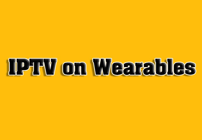 How to Sync IPTV with Wearable Devices