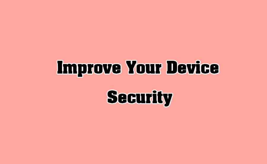 Improve Your Device Security