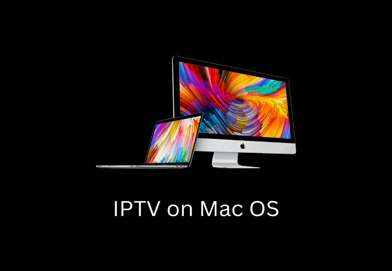 Getting the Best Out of IPTV Services on Mac